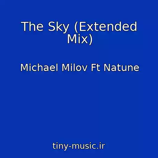 کاور آهنگ The Sky (Extended Mix) از Michael Milov Ft Natune