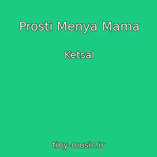 کاور آهنگ Prosti Menya Mama از Ketsal