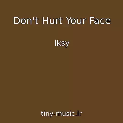 کاور آهنگ Don't Hurt Your Face از Iksy