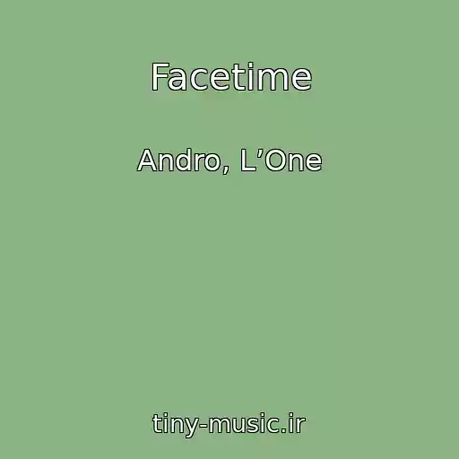 کاور آهنگ Facetime از Andro, L’One