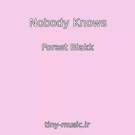 کاور آهنگ Nobody Knows از Forest Blakk