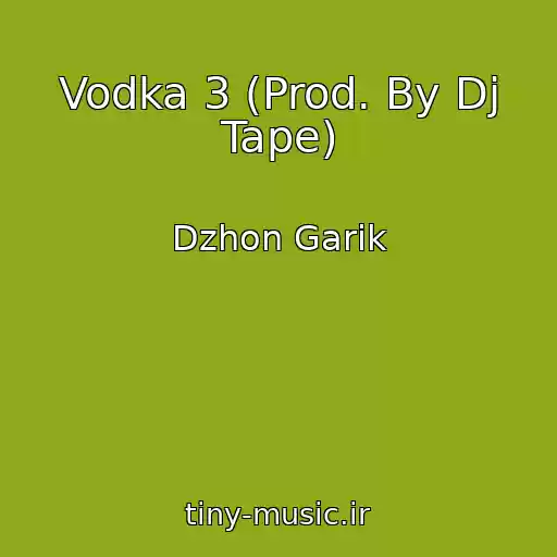 کاور آهنگ Vodka 3 (Prod. By Dj Tape) از Dzhon Garik