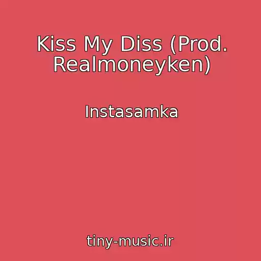 کاور آهنگ Kiss My Diss (Prod. Realmoneyken) از Instasamka