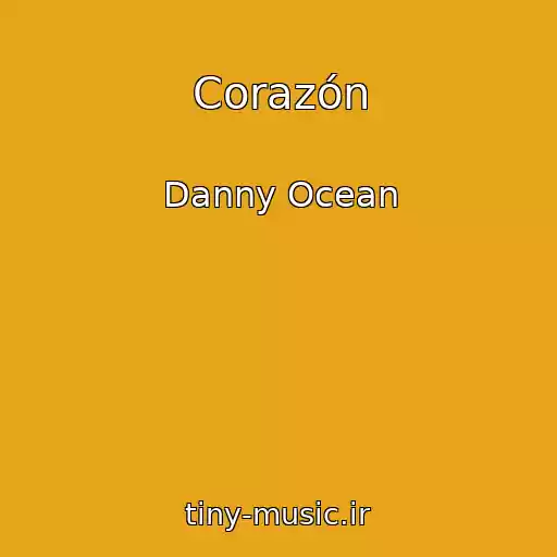 کاور آهنگ Corazón از Danny Ocean