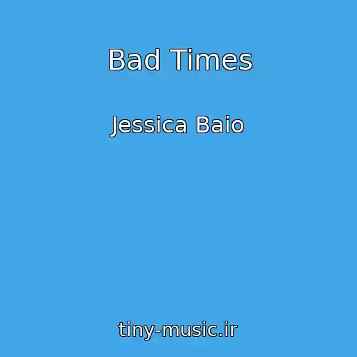 کاور آهنگ Bad Times از Jessica Baio