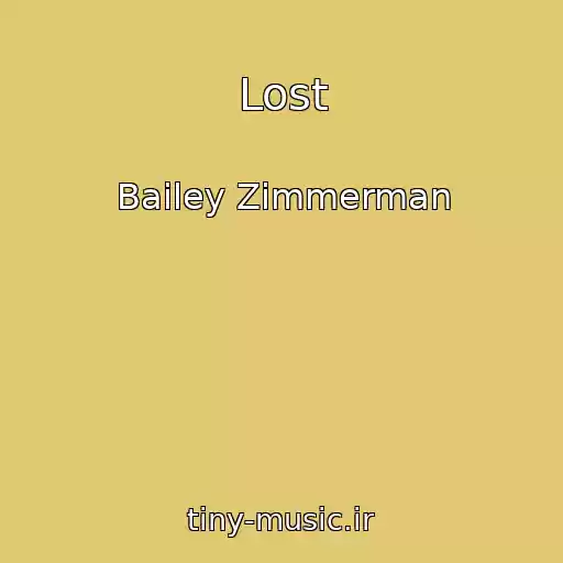 کاور آهنگ Lost از Bailey Zimmerman