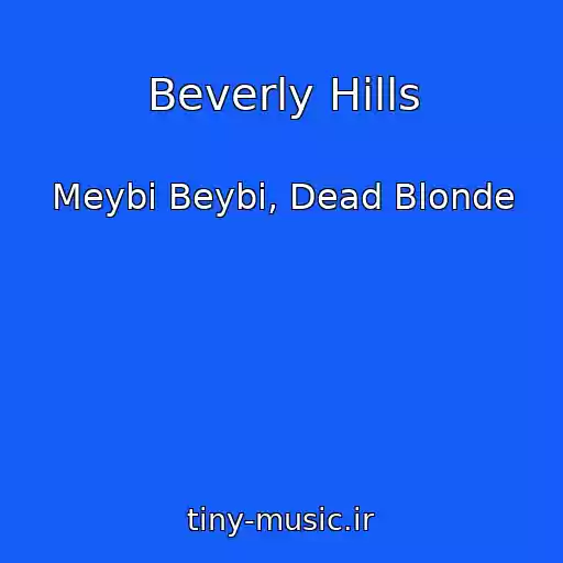 کاور آهنگ Beverly Hills از Meybi Beybi, Dead Blonde