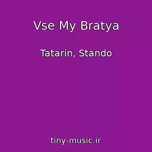 کاور آهنگ Vse My Bratya از Tatarin, Stando
