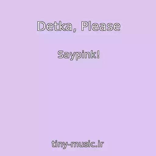 کاور آهنگ Detka, Please از Saypink!