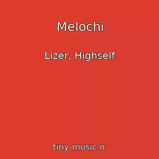 کاور آهنگ Melochi از Lizer, Highself