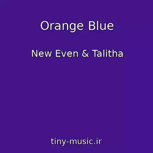 کاور آهنگ Orange Blue از New Even & Talitha