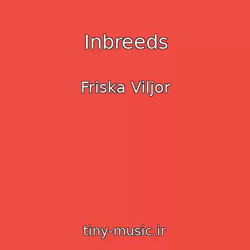 کاور آهنگ Inbreeds از Friska Viljor