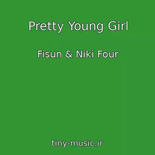 کاور آهنگ Pretty Young Girl از Fisun & Niki Four