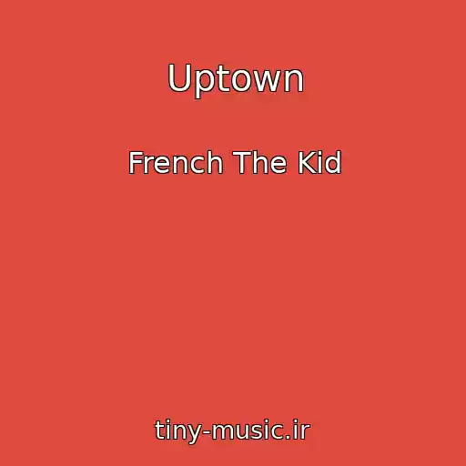 کاور آهنگ Uptown از French The Kid