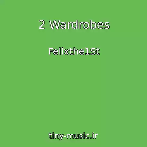 کاور آهنگ 2 Wardrobes از Felixthe1St