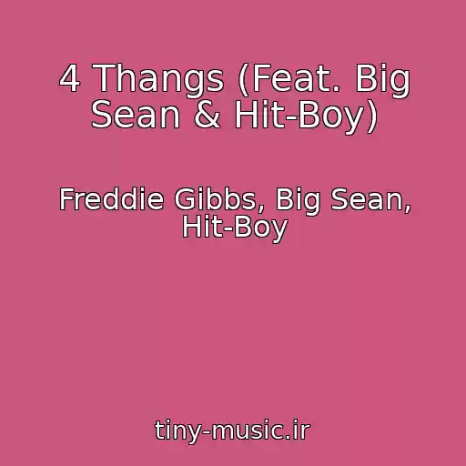 کاور آهنگ 4 Thangs (Feat. Big Sean & Hit-Boy) از Freddie Gibbs, Big Sean, Hit-Boy