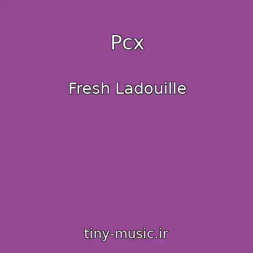 کاور آهنگ Pcx از Fresh Ladouille