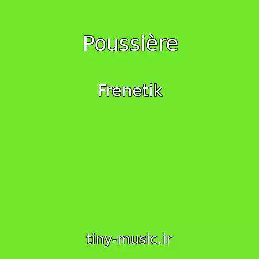 کاور آهنگ Poussière از Frenetik