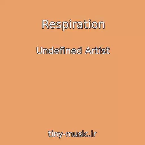 کاور آهنگ Respiration از Undefined Artist