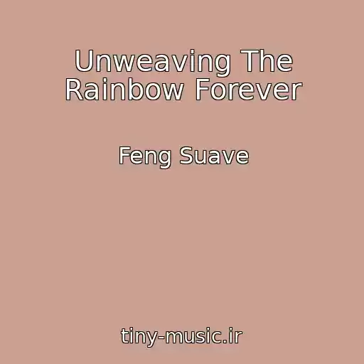 کاور آهنگ Unweaving The Rainbow Forever از Feng Suave