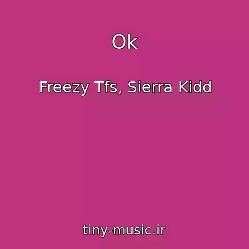 کاور آهنگ Ok از Freezy Tfs, Sierra Kidd