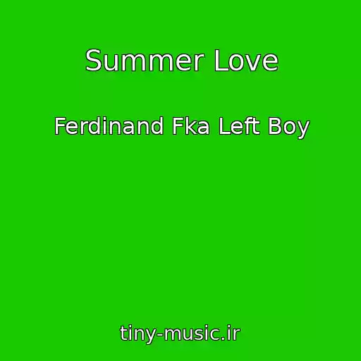کاور آهنگ Summer Love از Ferdinand Fka Left Boy