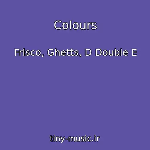 کاور آهنگ Colours از Frisco, Ghetts, D Double E