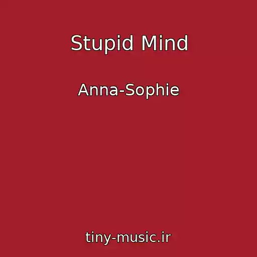 کاور آهنگ Stupid Mind از Anna-Sophie