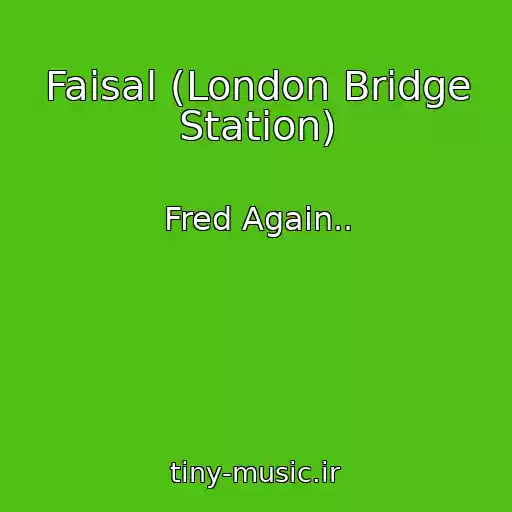 کاور آهنگ Faisal (London Bridge Station) از Fred Again..