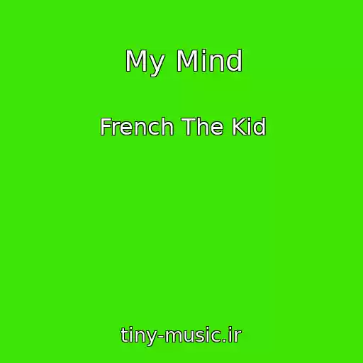 کاور آهنگ My Mind از French The Kid
