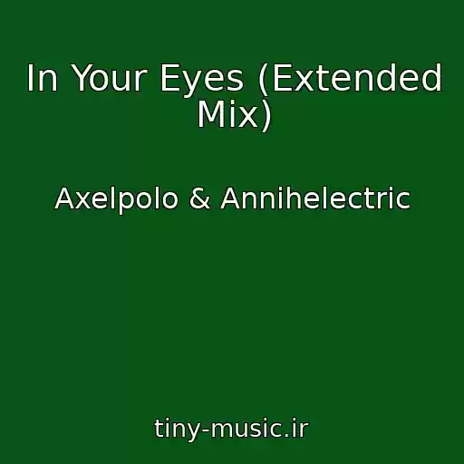 کاور آهنگ In Your Eyes (Extended Mix) از Axelpolo & Annihelectric