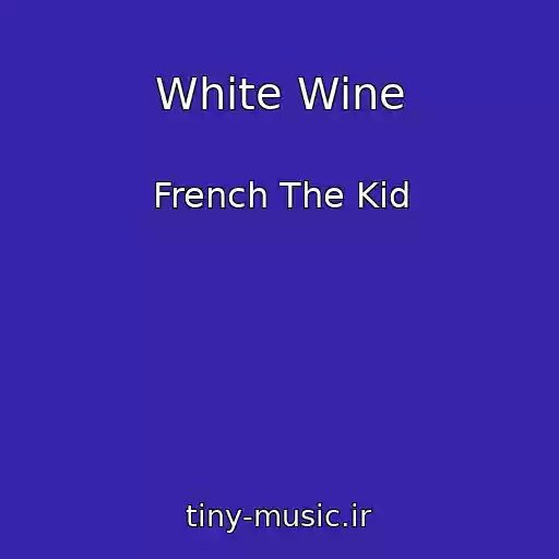 کاور آهنگ White Wine از French The Kid