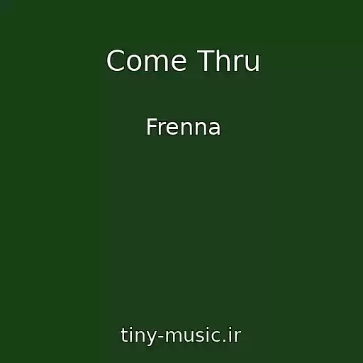 کاور آهنگ Come Thru از Frenna