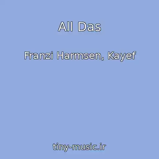 کاور آهنگ All Das از Franzi Harmsen, Kayef