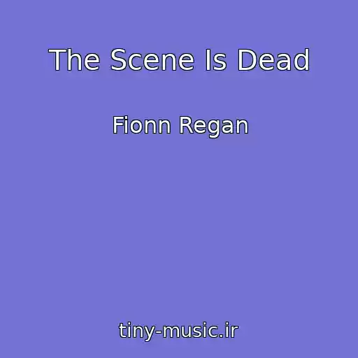 کاور آهنگ The Scene Is Dead از Fionn Regan