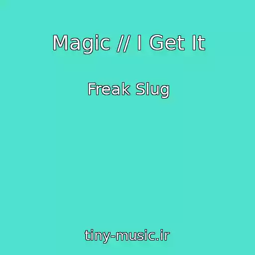 کاور آهنگ Magic // I Get It از Freak Slug