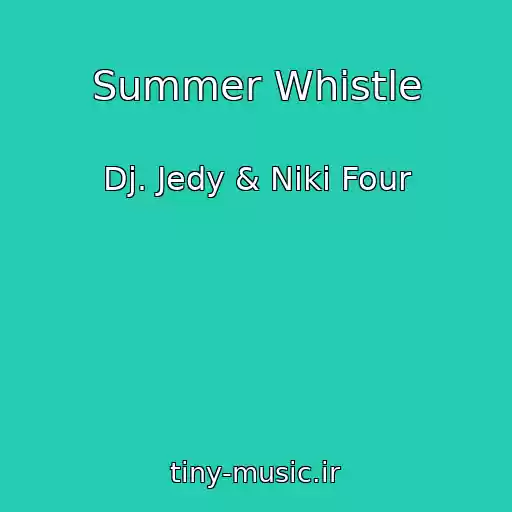 کاور آهنگ Summer Whistle از Dj. Jedy & Niki Four
