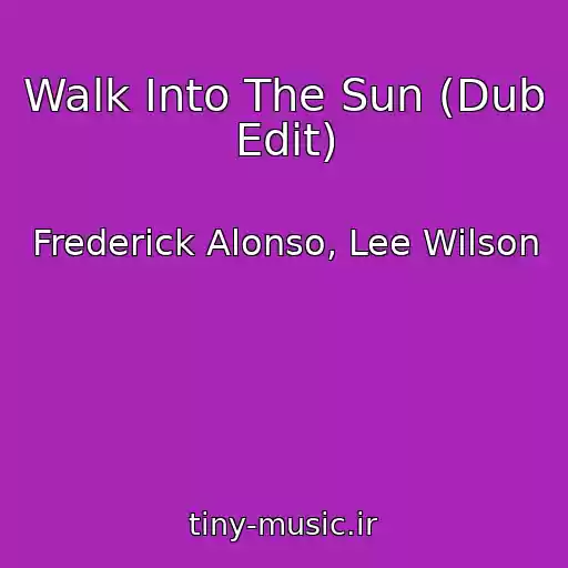 کاور آهنگ Walk Into The Sun (Dub Edit) از Frederick Alonso, Lee Wilson