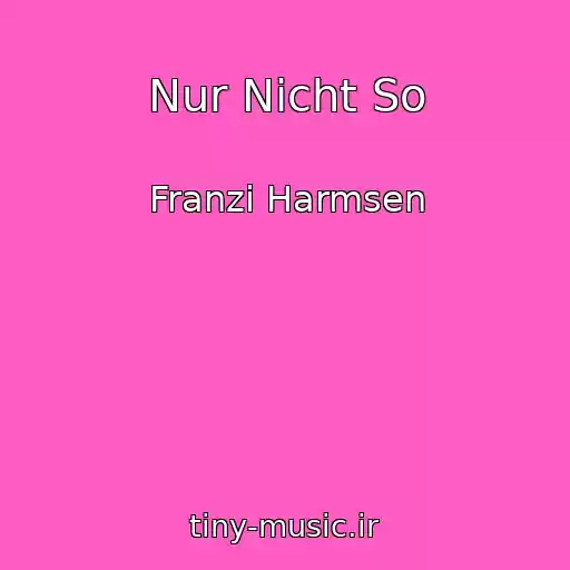 کاور آهنگ Nur Nicht So از Franzi Harmsen