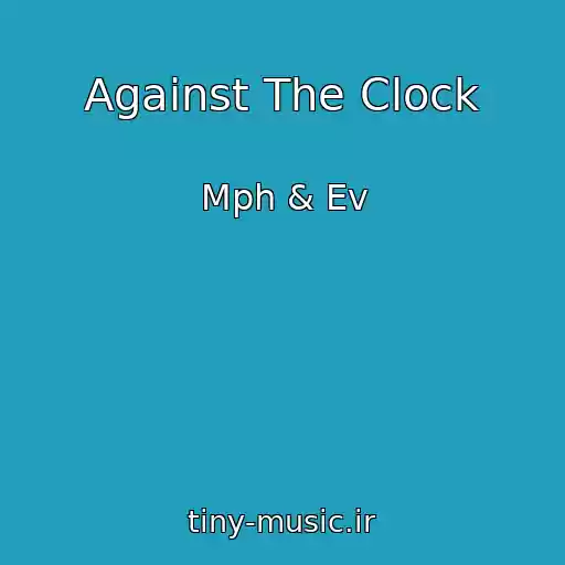 کاور آهنگ Against The Clock از Mph & Ev