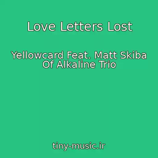 کاور آهنگ Love Letters Lost از Yellowcard Feat. Matt Skiba Of Alkaline Trio