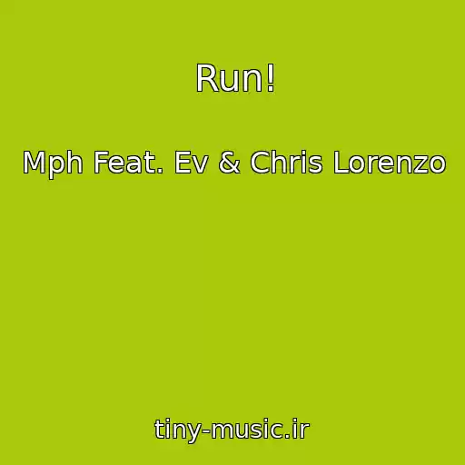 کاور آهنگ Run! از Mph Feat. Ev & Chris Lorenzo