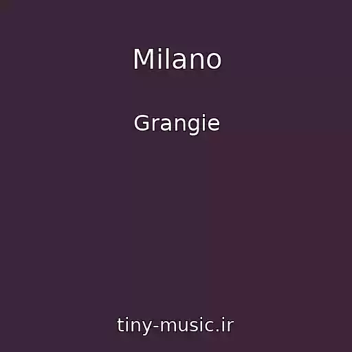 کاور آهنگ Milano از Grangie