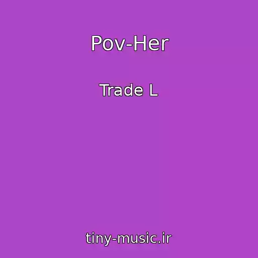 کاور آهنگ Pov-Her از Trade L