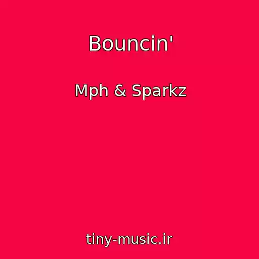 کاور آهنگ Bouncin' از Mph & Sparkz