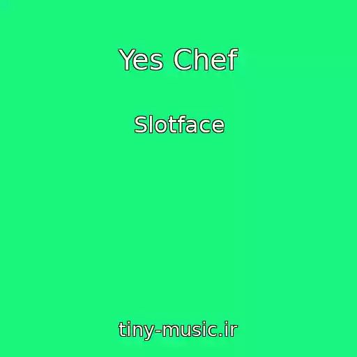 کاور آهنگ Yes Chef از Slotface