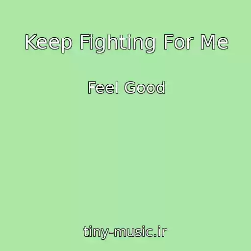 کاور آهنگ Keep Fighting For Me از Feel Good