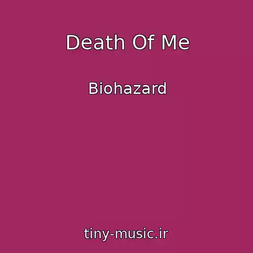 کاور آهنگ Death Of Me از Biohazard
