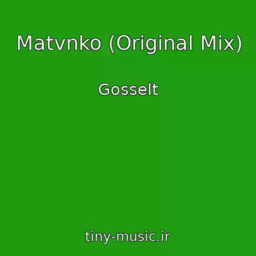 کاور آهنگ Matvnko (Original Mix) از Gosselt