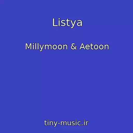 کاور آهنگ Listya از Millymoon & Aetoon
